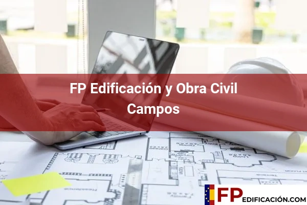FP en Edificación y Obra Civil en Baleares 10 FP en Edificación y Obra Civil en Campos