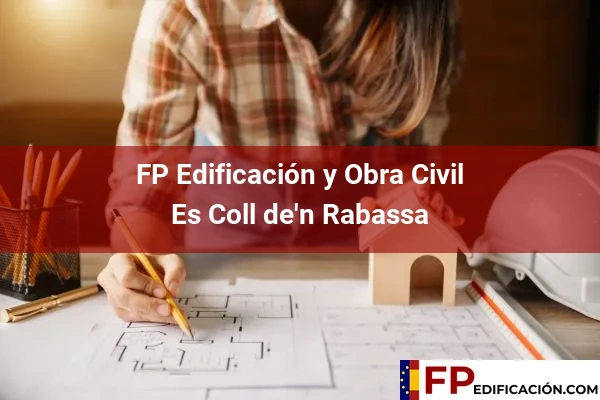 FP en Edificación y Obra Civil en Baleares 14 FP en Edificación y Obra Civil en Es Coll de'n Rabassa