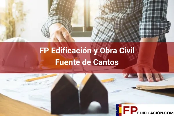 FP en Edificación y Obra Civil en Badajoz 8 FP en Edificación y Obra Civil en Fuente de Cantos