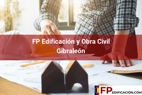 FP en Edificación y Obra Civil en Huelva 14 FP en Edificación y Obra Civil en Gibraleón