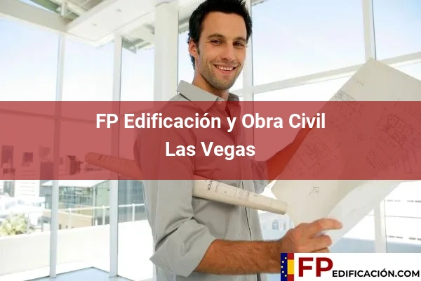 FP en Edificación y Obra Civil en Asturias 16 FP en Edificación y Obra Civil en Las Vegas