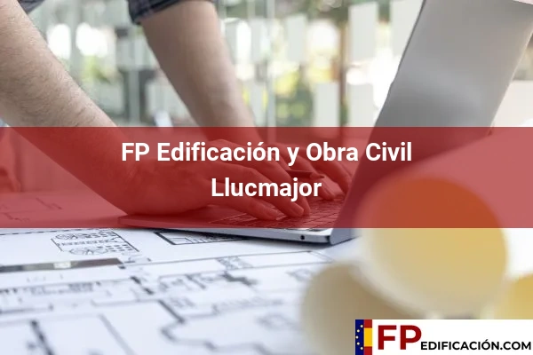 FP en Edificación y Obra Civil en Baleares 22 FP en Edificación y Obra Civil en Lluc