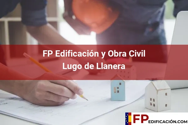 FP en Edificación y Obra Civil en Asturias 21 FP en Edificación y Obra Civil en Lugo de Llanera
