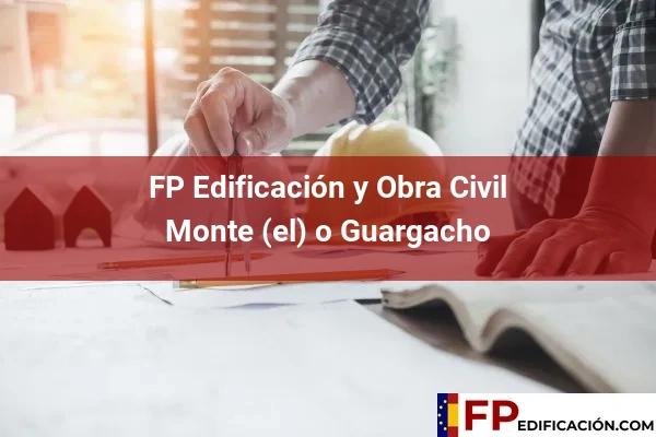 FP en Edificación y Obra Civil en Monte (el) o Guargacho