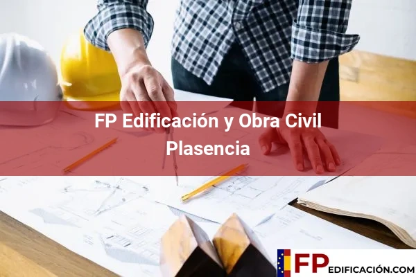 FP en Edificación y Obra Civil en Cáceres 12 FP en Edificación y Obra Civil en Plasencia