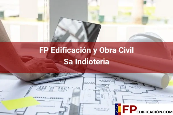 FP en Edificación y Obra Civil en Baleares 43 FP en Edificación y Obra Civil en Sa Indioteria