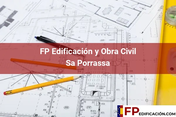 FP en Edificación y Obra Civil en Baleares 45 FP en Edificación y Obra Civil en Sa Porrassa