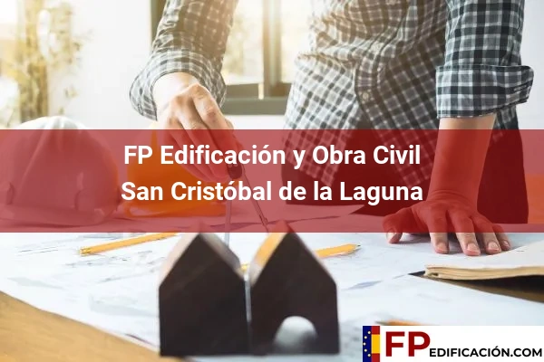 FP en Edificación y Obra Civil en San Cristóbal de la Laguna
