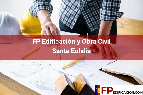 FP en Edificación y Obra Civil en Asturias 32 FP en Edificación y Obra Civil en Santa Eulalia