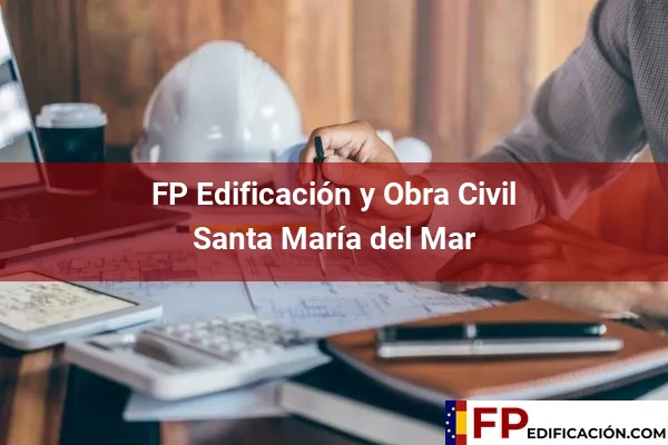 FP en Edificación y Obra Civil en Santa María del Mar