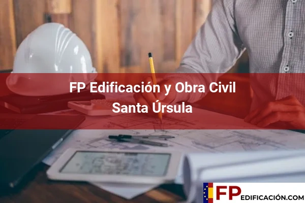 FP en Edificación y Obra Civil en Santa Úrsula
